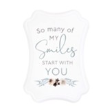 So Many Of My Smiles Start With You, Ornate Mini Plaque