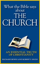 What the Bible Says about the Church: An Essential Truth of Christianity - eBook