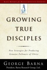 Growing True Disciples: New Strategies for Producing Genuine Followers of Christ - eBook