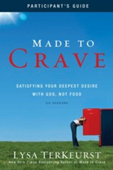 Made to Crave Participant's Guide: Satisfying Your Deepest Desire with God, Not Food - eBook