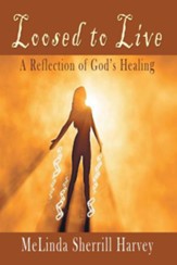 Loosed to Live: A Reflection of Gods Healing - eBook