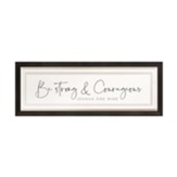 Be Strong and Courageous, Joshua 1:9, Ornate Bullnose Framed Art