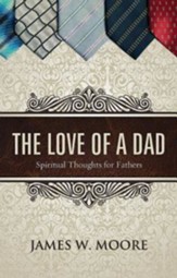 The Love of a Dad: Spiritual Thoughts for Fathers - eBook