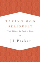 Taking God Seriously: Vital Things We Need to Know - eBook