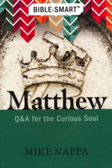 Bible-Smart: Matthew: Q & A for the Curious Soul