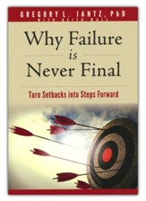 Why Failure Is Never Final: Turn Setbacks into Steps Forward