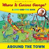 Where is Curious George? Around the Town, A Look-and-Find Book