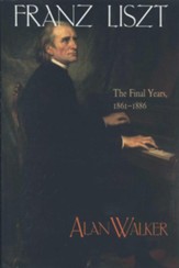 Franz Liszt, Volume 3: The Final Years: 1861-1886 - eBook
