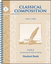 Classical Composition Book I,  Student Book Fable Stage: Discovering the Skills of Writing