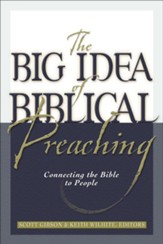 Big Idea of Biblical Preaching, The: Connecting the Bible to People - eBook