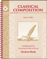 Classical Composition Book II,  Student Book, Narrative Stage: Discovering the Skills of Writing