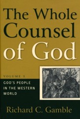 The Whole Counsel of God, Volume 3: God's People in the Western World