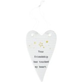 Your Friendship Has Touched My Heart Hanging Heart Ornament