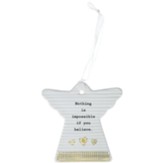Nothing is Impossible If You Believe Hanging Angel Ornament
