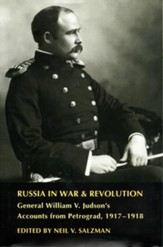 Russia in War and Revolution: General William V. Judson's Accounts from Petrograd, 1917-1918 - eBook