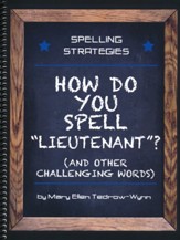Spelling Strategies: How Do You Spell Lieutenant? (And other Challenging Words)