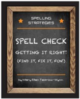 Spelling Strategies: Spell Check,  Getting it Right!