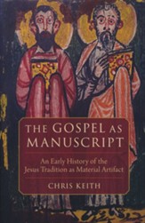The Gospel as Manuscript: The Jesus Tradition as Material Artifact