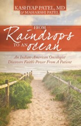 From Raindrops to an Ocean: An Indian-American Oncologist Discovers Faith's Power From A Patient - eBook