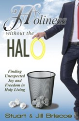 Holiness Without the Halo: Finding Unexpected Joy and Freedom in Holy Living - eBook