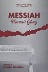 Messiah (Heaven's Glory): A Ready to Sing Christmas, Choral Book