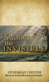Touching the Invisible: Living by Unseen Realities - eBook