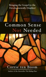 Common Sense Not Needed: Bringing the Gospel to the Developmentally Disabled - eBook
