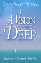 A Vision of the Deep: Uncovering the Treasure of Life in Christ - eBook