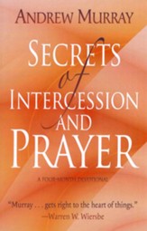 Secrets of Intercession and Prayer: A Four-Month Devotional - eBook