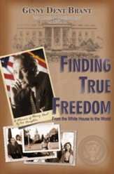 Finding True Freedom: From the White House to the World - eBook
