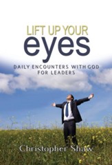 Lift Up Your Eyes: Daily Encounters with God for Leaders - eBook