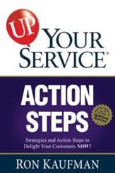 UP! Your Service Action Steps: Strategies and Action Steps to Delight Your Customers Now! - eBook