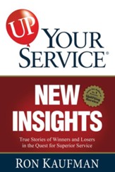 UP! Your Service New Insights: True Stories of Winners and Losers in the Quest for Superior Service - eBook