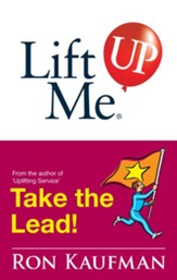 Lift Me UP! Take The Lead: Motivating Quips and Powerful Tips to Take You to the Top! - eBook