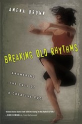 Breaking Old Rhythms: Answering the Call of a Creative God - eBook