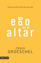 Ego en el altar: Como ser quien Dios dice que eres - eBook