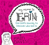 My Name is Erin: One Girl's Journey to Discover Who She Is / New edition - eBook
