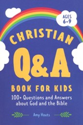 Christian Q&A Book for Kids: 100+ Questions and Answers about God and the Bible