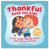 A Thankful Book for Kids: Giving Thanks, Helping Others, and Feeling Grateful