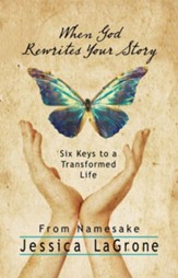 When God Rewrites Your Story: Six Keys to a Transformed Life from Namesake Women's Bible Study - eBook