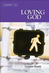 Journey 101 Loving God - Leader Guide: Steps to the Life God Intends - eBook
