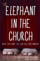 The Elephant in the Church: What You Don't See Can Kill Your Ministry - eBook