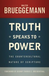 Truth Speaks to Power: The Countercultural Nature of Scripture - eBook