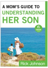 A Mom's Guide to Understanding Her Son (Ebook Shorts) - eBook