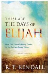These Are the Days of Elijah: How God Uses Ordinary People to Do Extraordinary Things - eBook