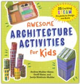 Awesome Architecture Activities for Kids: 25 Exciting STEAM Projects to Design and Build