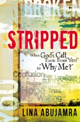 Stripped: When God's Call Turns From Yes! to Why Me? / New edition - eBook