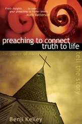 Preaching to Connect Truth to Life: the power of narrative, tell the story - eBook