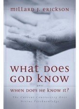 What Does God Know and When Does He Know It?: The Current Controversy over Divine Foreknowledge - eBook