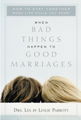 When Bad Things Happen to Good Marriages: How to Stay Together When Life Pulls You Apart - eBook